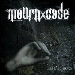 Mourn Code : Delicate Hands Mourn Code : Delicate Hands